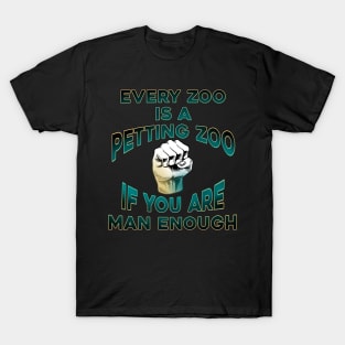 Every Zoo is a Petting Zoo T-Shirt